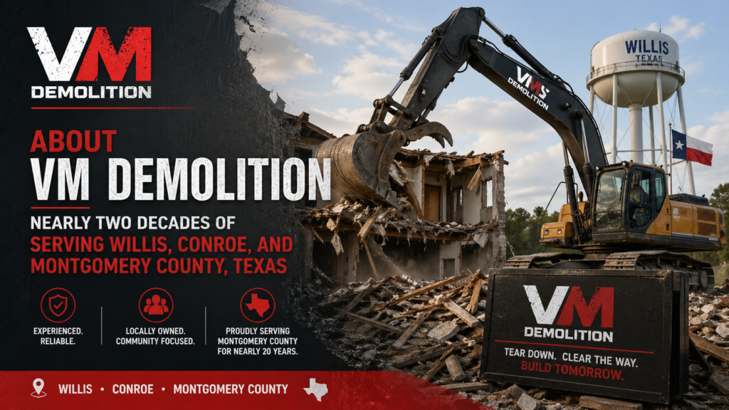 About VM Demolition: Nearly Two Decades of Serving Willis, Conroe, and Montgomery County, Texas