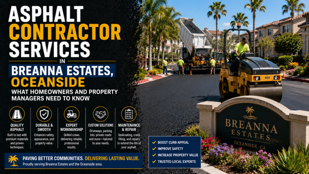 Asphalt Contractor Services in Breanna Estates, Oceanside: What Homeowners and Property Managers Need to Know